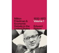 Milton Friedman and Economic Debate in the United States, 1932-1972 (1)
