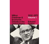 Milton Friedman and Economic Debate in the United States, 1932-1972 (1)