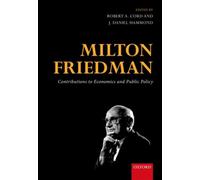 Milton Friedman: Contributions To Economics And Public Policy