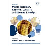 Milton Friedman, Robert E. Lucas, Jr. And Edmund S. Phelps