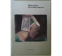 Milton Glaser - Piero della Francesca. Catalogo della mostra (Arezzo)