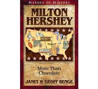Milton Hershey: More Than Chocolate