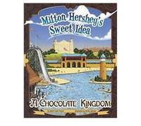 Milton Hershey's Sweet Idea