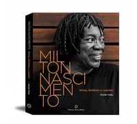 Milton Nascimento. Letras, Histórias e Canções