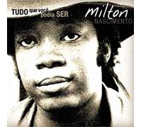 Milton Nascimento - Tudo Que Voce Podia Ser