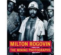 Milton Rogavin The Mining Photographs by . Keller Judith Keller, Milton Rogovin (Auteur)