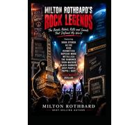 MILTON ROTHBARD’S ROCK LEGENDS The Bands, Rebels, Riffs and Sounds That Defined My World: Soda Stereo AC/DC KISS Hermética Depeche Mode Metallica The Ramones Iron Maiden Black Sabbath Deep Purple