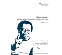 Milton Santos, philosophe du mondial, citoyen du local - Jacques Lévy - Presses Polytechniques Romandes - broché - Essai