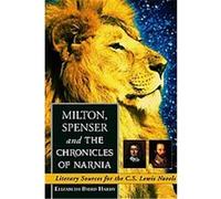 Milton, Spenser and the Chronicles of Narnia Elizabeth Baird Hardy (Auteur)