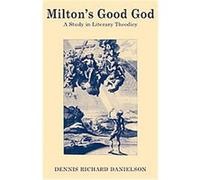Milton's Good God William Danielson (Auteur)