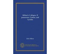 Milton's L'allegro, Il penseroso, Comus, and Lycidas (Vol-1)