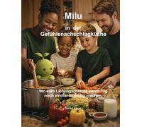 Milu in der Gefühlenachschlagküche: Wo eure Lieblingsrezepte euren Tag noch einmal lebendig machen