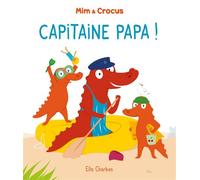 Mim et Crocus : Capitaine Papa ! - Ella Charbon - Ecole Des Loisirs - cartonné - Album éveil dès la naissance
