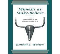 Mimesis As Make-Believe: On the Foundations of Representational Arts