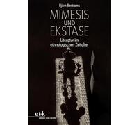 Mimesis und Ekstase: Literatur im ethnologischen Zeitalter