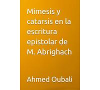 Mímesis y catarsis en la escritura epistolar de M. Abrighach