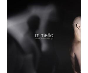 Mimetic - Where We Will Never Go [Import]