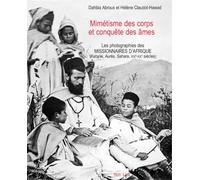 Mimétisme Des Corps Et Conquête Des Âmes - Les Photographies Des Missionnaires D'afrique (Kabylie, Aurès, Sahara Xixe-Xxe Siècles)