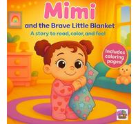 Mimi and the Brave Little Blanket: A story to read, color, and grow with: (For children ages 0 to 3 - with bonus coloring pages)