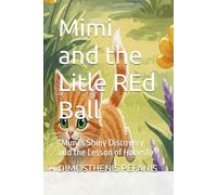 Mimi and the Litle REd Ball: "Mimi's Shiny Discovery and the Lesson of Honesty"