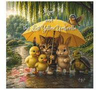 Mimi and the Missing Yellow Umbrella: A Heartwarming Children's Book About Sharing, Helping Others, and Never Giving Up