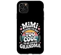 Mimi Because I'm Way Too Cool to Be Called Grandma Groovy Coque pour iPhone 11 Pro Max