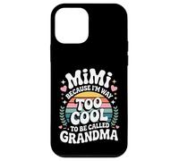 Mimi Because I'm Way Too Cool to Be Called Grandma Groovy Coque pour iPhone 12 Mini