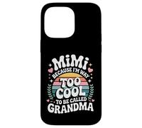 Mimi Because I'm Way Too Cool to Be Called Grandma Groovy Coque pour iPhone 14 Pro Max