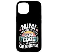 Mimi Because I'm Way Too Cool to Be Called Grandma Groovy Coque pour iPhone 15