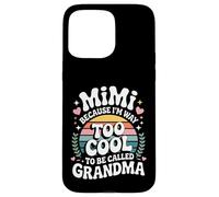 Mimi Because I'm Way Too Cool to Be Called Grandma Groovy Coque pour iPhone 15 Pro Max