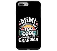 Mimi Because I'm Way Too Cool to Be Called Grandma Groovy Coque pour iPhone 7 Plus/8 Plus