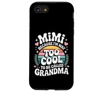 Mimi Because I'm Way Too Cool to Be Called Grandma Groovy Coque pour iPhone SE (2020) / 7/8