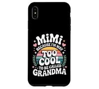 Mimi Because I'm Way Too Cool to Be Called Grandma Groovy Coque pour iPhone XS Max