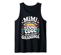 Mimi Because I'm Way Too Cool to Be Called Grandma Groovy Débardeur