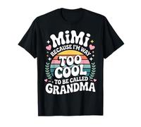Mimi Because I'm Way Too Cool to Be Called Grandma Groovy T-Shirt