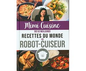 Mimi Cuisine - ses 52 meilleures recettes du monde au robot-cuiseur