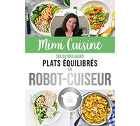 Mimi Cuisine, ses 52 meilleures recettes équilibrées au robot-cuiseur