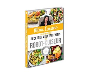 Mimi Cuisine ses 52 meilleures recettes végétariennes au robot-cuiseur