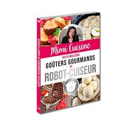 Mimi Cuisine ses 52 meilleurs goûters gourmands au robot-cuiseur