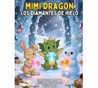 Mimi Dragon - Los diamantes de hielo: Un divertido libro de historia, para colorear y actividades