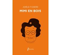 Mimi en bois - Adèle Fugère - Libretto - Poche - Roman