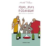 Mimi, Fifi et Glouglou Petit traité de dégustation - Michel Tolmer - L'epure - broché - Bande dessinée