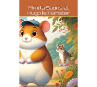 Mimi la Souris et Hugo le Hamster
