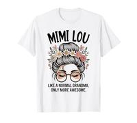 Mimi Lou comme Une Grand-mère Normale, mais Un Chignon en désordre Encore Plus Impressionnant T-Shirt