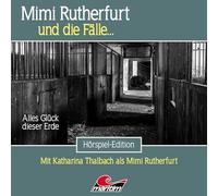 Mimi Rutherfurt und die Fälle - Mimi Rutherfurt 67: Alles Glück Dieser Erde