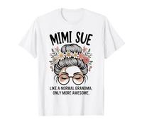 Mimi Sue comme Une Grand-mère Normale, mais Un Chignon en désordre Encore Plus Impressionnant T-Shirt