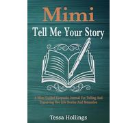 Mimi Tell Me Your Story: A Special Keepsake to Capture Grandma’s Stories, Love, and Family History.