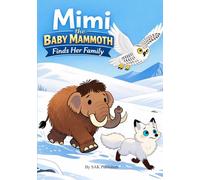 Mimi the Baby Mammoth Finds Her Family: A Gentle Story of Love, Courage, and Belonging