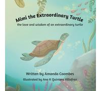 Mimi the Extraordinary Turtle: the love and wisdom of an extraordinary turtle - a children's illustrated book for kids age 3-8