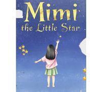 Mimi The Little Star: A Magical Bedtime Illustrated Story for Kids Ages 3-8 - A Read-Aloud Picture Book About Dreams and Shining Bright